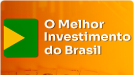 O melhor Investimento do Brasil
